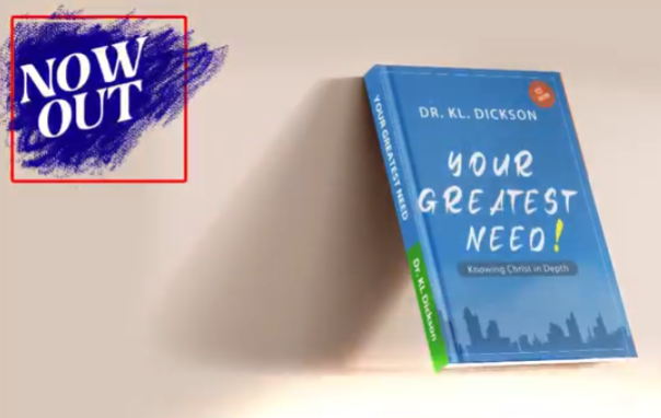 Your Greatest Need - Knowing Christ in Depth by Dr. KL Dickson